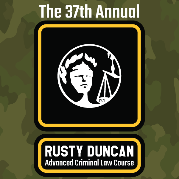 37th Annual Rusty Duncan Advanced Criminal Law